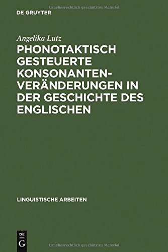 Phonotaktisch gesteuerte Konsonantenveränderungen in der Geschichte des Englischen (Linguistische Arbeiten, Band 272)