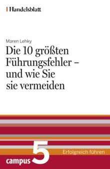 Handelsblatt - Erfolgreich führen: Die 10 größten Führungsfehler - und wie Sie sie vermeiden - Handelsblatt: BD 5