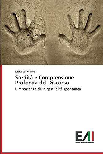 Sordità e Comprensione Profonda del Discorso: L'importanza della gestualità spontanea