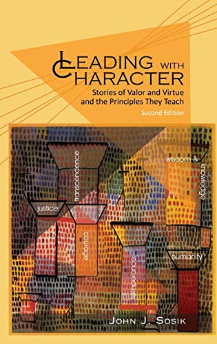 Leading with Character: Stories of Valor and Virtue and the Principles They Teach (2nd edition) (HC)