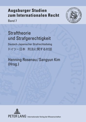 Straftheorie und Strafgerechtigkeit: Deutsch-Japanischer Strafrechtsdialog (Augsburger Studien zum internationalen Recht)