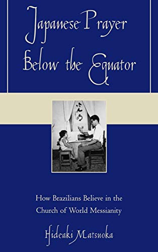 Japanese Prayer Below the Equator: How Brazilians Believe in the Church of World Messianity