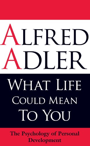What Life Could Mean To You: The Psychology of Personal Development