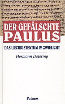 Der gefälschte Paulus. Das Urchristentum in Zwielicht