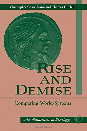 Rise And Demise: Comparing World Systems (New Perspectives in Sociology)