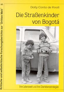 Die Straßenkinder von Bogota: Ihre Lebenswelt und ihre Überlebensstrategien | Buch | Zustand gut