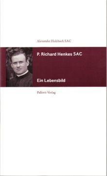 P. Richard Henkes SAC: Ein Lebensbild