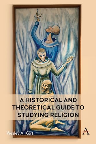A Historical and Theoretical Guide to Studying Religion (Anthem Religion and Society Series, 1, Band 1)