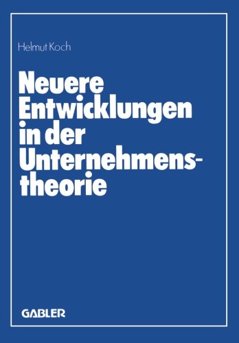 Neuere Entwicklungen in der Unternehmenstheorie