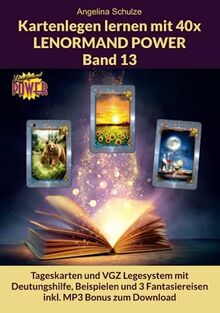 Kartenlegen lernen mit 40x LENORMAND POWER Band 13: Tageskarten und VGZ Legesystem mit Deutungshilfe, Beispielen und 3 Fantasiereisen inkl. MP3 Bonus zum Download