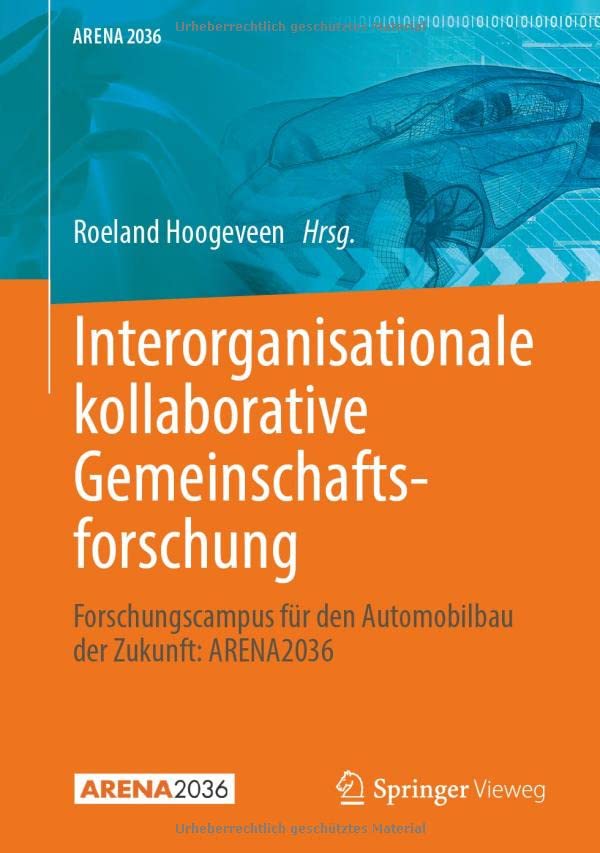 Interorganisationale kollaborative Gemeinschaftsforschung: Forschungscampus für den Automobilbau der Zukunft: ARENA2036