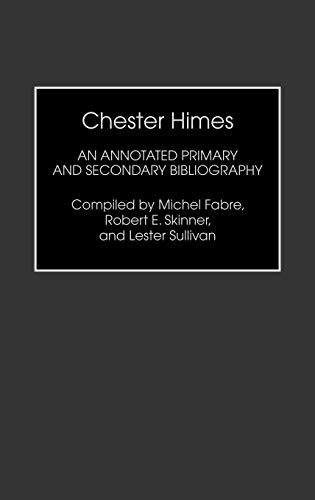 Chester Himes: An Annotated Primary and Secondary Bibliography (Bibliographies & Indexes in Afro-american & African Studies)