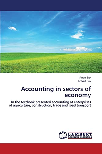 Accounting in sectors of economy: In the textbook presented accounting at enterprises of agriculture, construction, trade and road transport