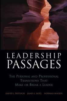 Leadership Passages: The Personal and Professional Transitions That Make or Break a Leader (J-B US Non-Franchise Leadership)