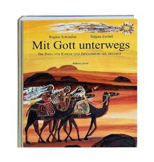 Mit Gott unterwegs: Die Bibel für Kinder und Erwachsene neu erzählt