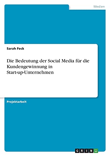 Die Bedeutung der Social Media für die Kundengewinnung in Start-up-Unternehmen