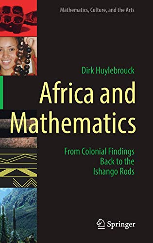 Africa and Mathematics: From Colonial Findings Back to the Ishango Rods (Mathematics, Culture, and the Arts)