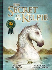 The Secret of the Kelpie (Picture Kelpies: Traditional Scottish Tales)