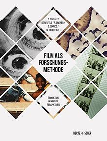 Film als Forschungsmethode: Produktion – Geschichte – Perspektiven