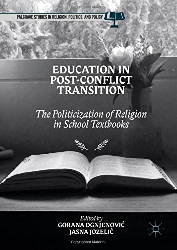 Education in Post-Conflict Transition: The Politicization of Religion in School Textbooks (Palgrave Studies in Religion, Politics, and Policy)