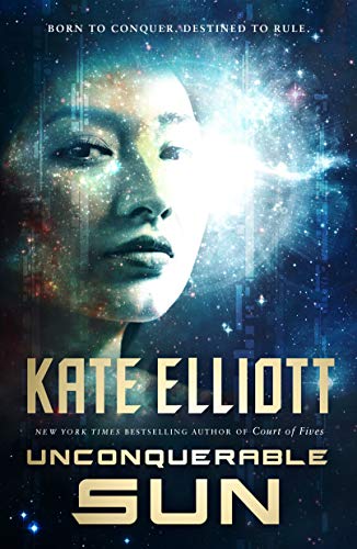 Kate Elliott Unconquerable Sun (The Sun Chronicles, 1, Band 1)
