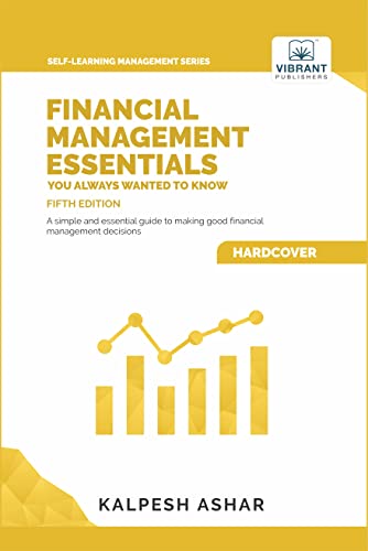 Financial Management Essentials You Always Wanted to Know: 5th Edition (Self-Learning Management Series)