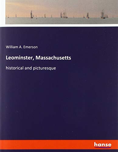 Leominster, Massachusetts: historical and picturesque