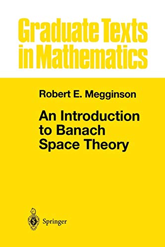An Introduction to Banach Space Theory (Graduate Texts in Mathematics, 183, Band 183)