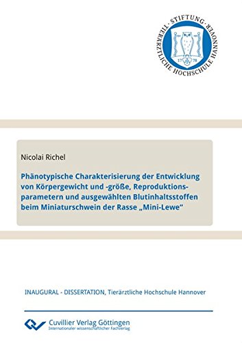 Phänotypische Charakterisierung der Entwicklung von Körpergewicht und -größe, Reproduktionsparametern und ausgewählten Blutinhaltsstoffen beim Miniaturschwein der Rasse Mini-Lewe