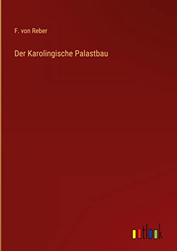Der Karolingische Palastbau