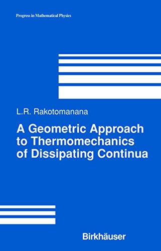 A Geometric Approach to Thermomechanics of Dissipating Continua (Progress in Mathematical Physics) (Progress in Mathematical Physics, 31, Band 31)