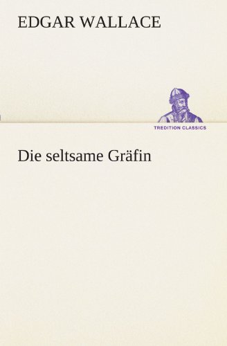 Die seltsame Gräfin (TREDITION CLASSICS)