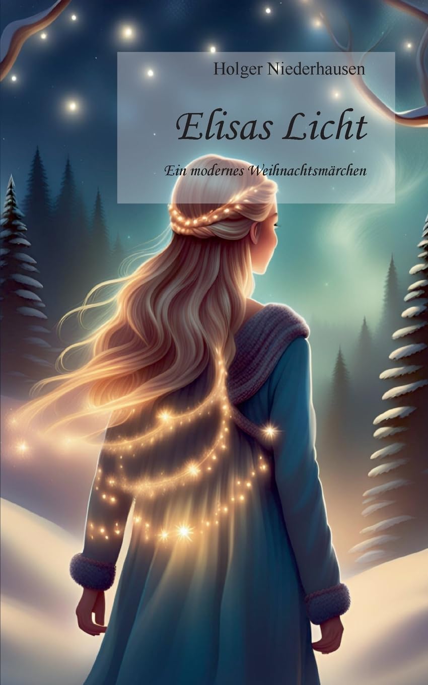 Elisas Licht: Ein modernes Weihnachtsmärchen