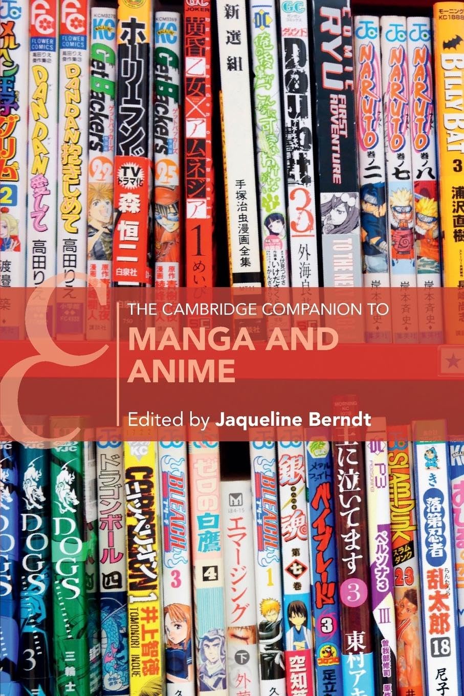 The Cambridge Companion to Manga and Anime (Cambridge Companions to Literature)