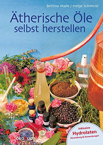 Ätherische Öle selbst herstellen - Bettina Malle Helge Schmickl Gebunden