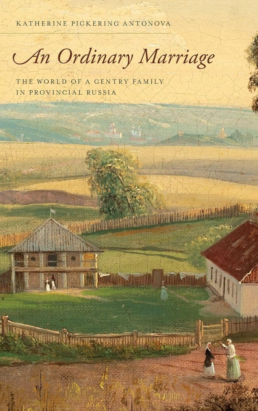 Ordinary Marriage: The World of a Gentry Family in Provincial Russia