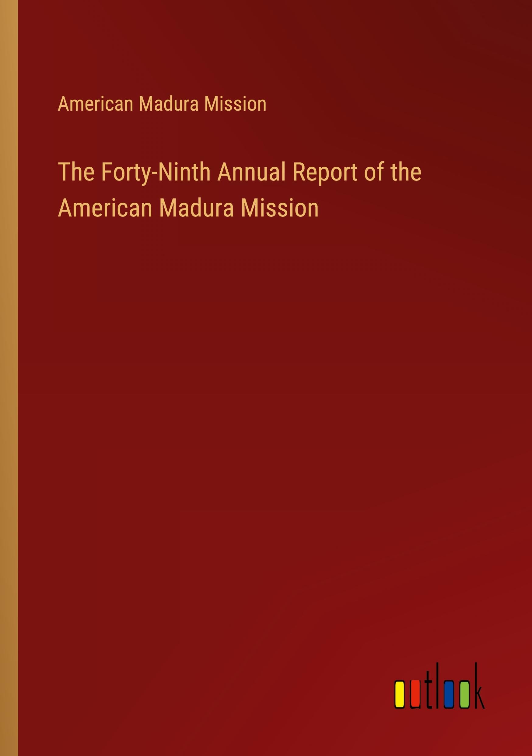 The Forty-Ninth Annual Report of the American Madura Mission
