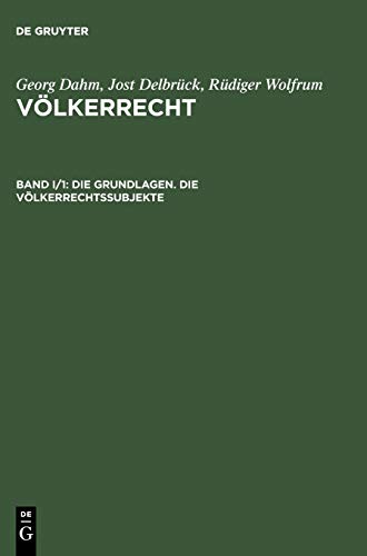 Die Grundlagen. Die Völkerrechtssubjekte (Georg Dahm; Jost Delbrück; Rüdiger Wolfrum: Völkerrecht)
