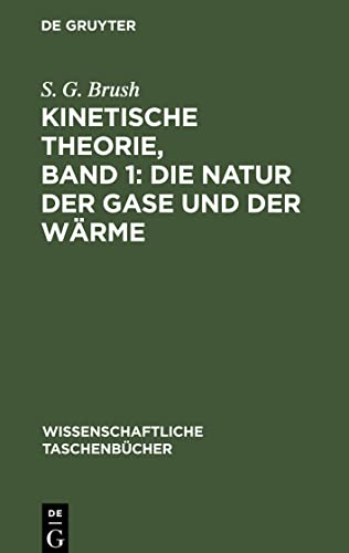 Kinetische Theorie, Band 1: Die Natur der Gase und der Wärme: Einführung und Originaltexte