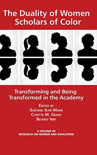 The Duality of Women Scholars of Color: Transforming and Being Transformed in the Academy (Hc) (Research on Women and Education)