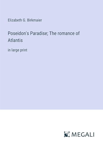 Poseidon's Paradise; The romance of Atlantis: in large print