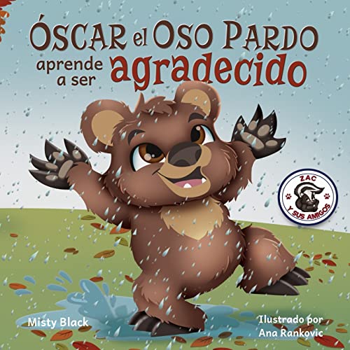 Óscar el Oso Pardo aprende a ser agradecido: Grunt the Grizzly Learns to Be Grateful: Grunt the Grizzly Learns to Be Grateful (Spanish Edition) (Zac y sus amigos, Band 5)