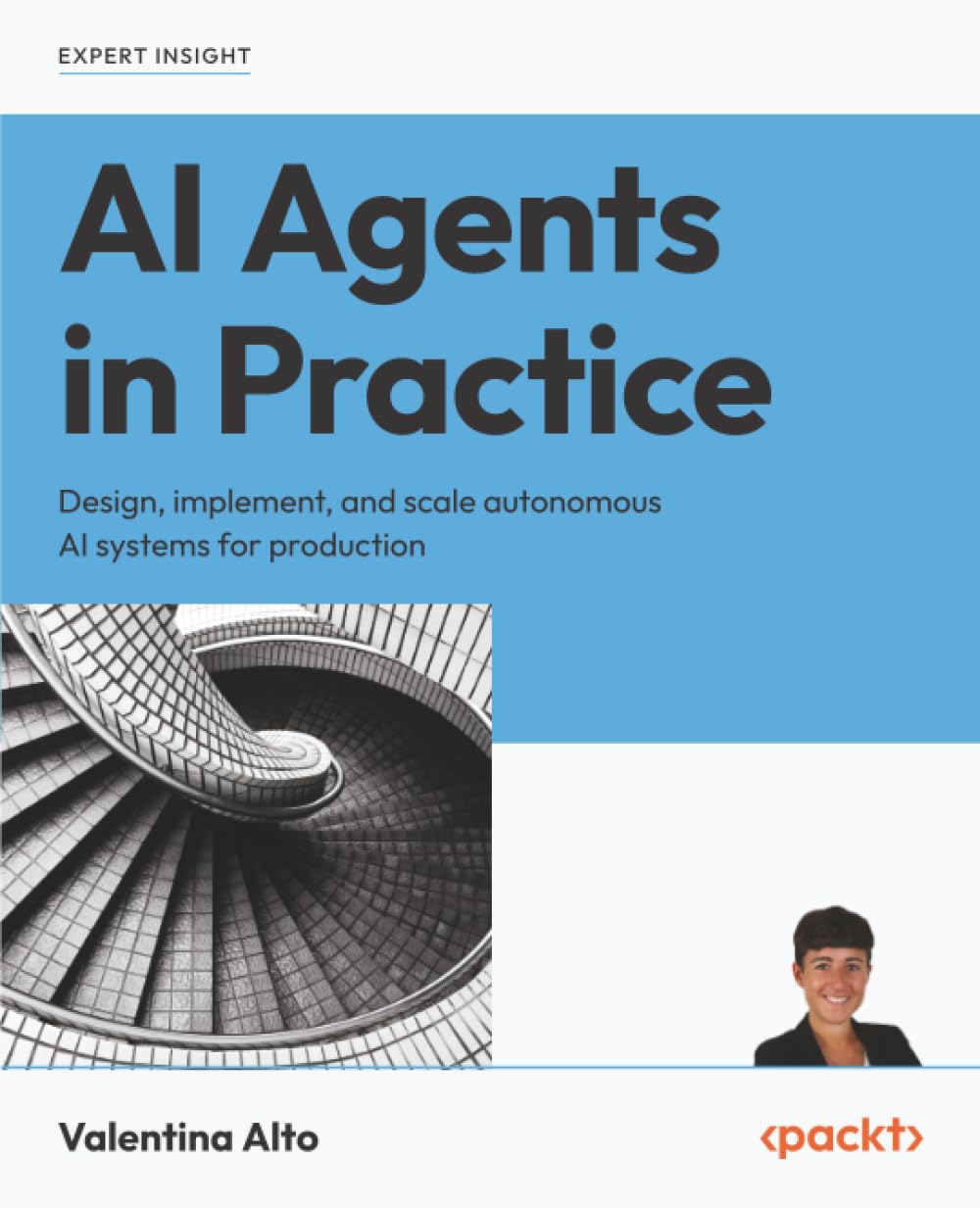 AI Agents in Practice: Design, implement, and scale autonomous AI systems for production