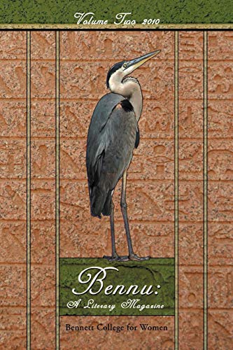 Bennu: A Literary Magazine: Volume Two 2010: A Literary Journal Volume Two 2010