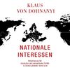 Nationale Interessen: Orientierung für deutsche und europäische Politik in Zeiten globaler Umbrüche