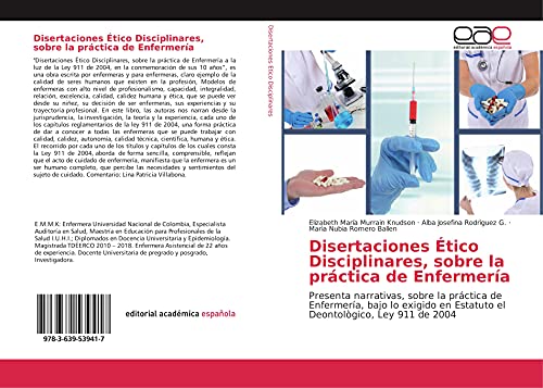 Disertaciones Ético Disciplinares, sobre la práctica de Enfermería: Presenta narrativas, sobre la práctica de Enfermería, bajo lo exigido en Estatuto el Deontològico, Ley 911 de 2004