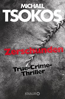 Zerschunden: True-Crime-Thriller (Die Fred Abel-Reihe, Band 1) von Tsokos, Michael, Gößling, Andreas | Buch | Zustand sehr gut