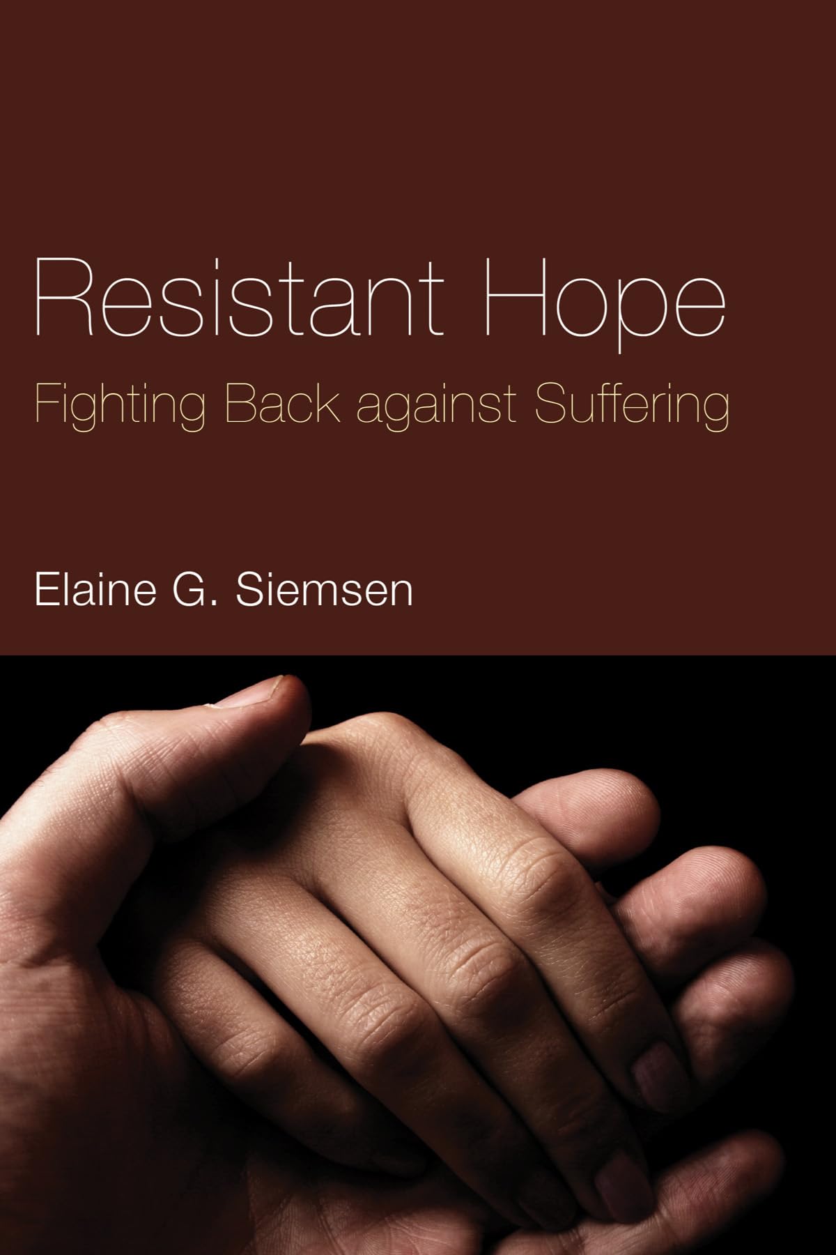 Resistant Hope: Fighting Back Against Suffering