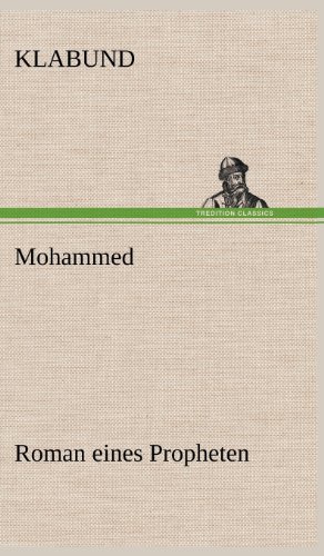 Mohammed - Roman eines Propheten: Roman eines Propheten