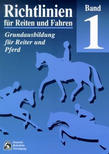 Richtlinien für Reiten und Fahren, Bd.1, Grundausbildung für Reiter und Pferd